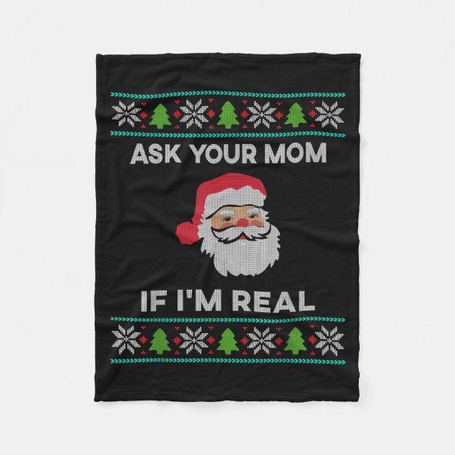 Ask Your Mom If I'm Real Xmas Funny Christmas Sant Fleece Blanket (Front)