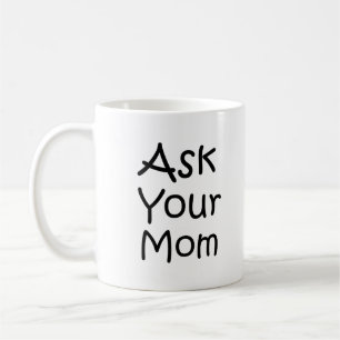Ask your mum coffee mug