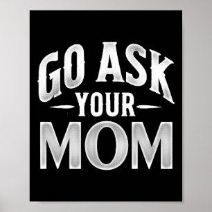 Ask Your Mum Fathers Day Hilarious Saying For Dad  Poster