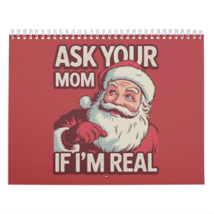 Ask Your Mum If I'm Real Funny Santa Mum Ugly  Calendar