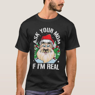 Ask Your Mum If I'm Real Santa Adult Humour Christ T-Shirt