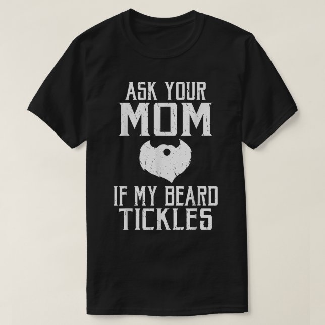 Ask your mum if my beard tickles Viking T-Shirt (Design Front)