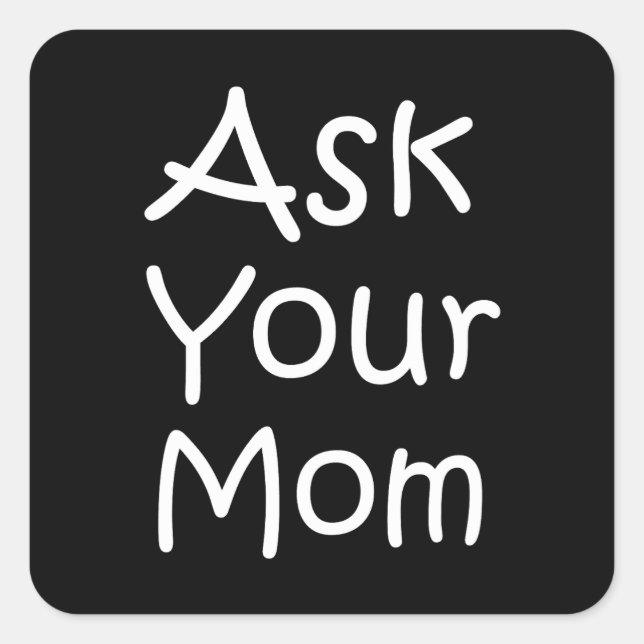 Ask your mum square sticker (Front)