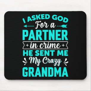 Asked God For Partner In Crime He Sent Me My Crazy Mouse Mat