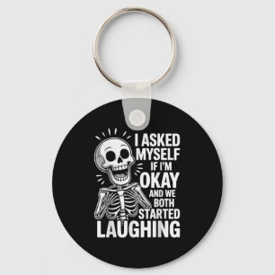 Asked Myself If I'm Okay And We Both Started L Key Ring