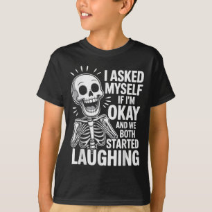 Asked Myself If I&#39;m Okay And We Both Started L T-Shirt