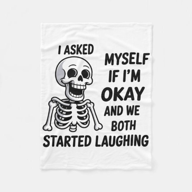 Asked Myself If I’m Okay And We Both Started Laugh Fleece Blanket (Front)