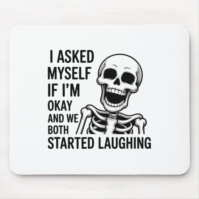 Asked Myself If I’m Okay And We Both Started Laugh Mouse Mat (Front)