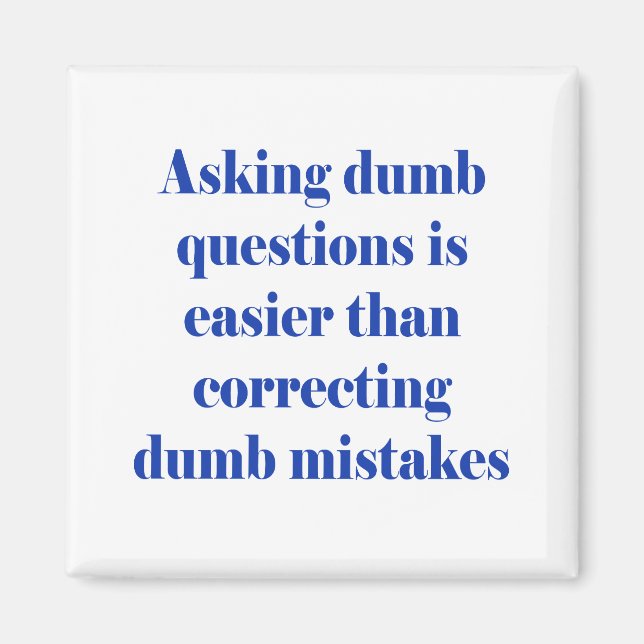 Asking dumb questions is easier magnet (Front)