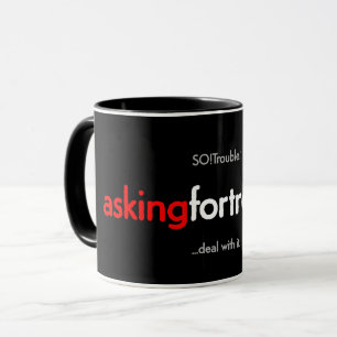 askingfortrouble! mug
