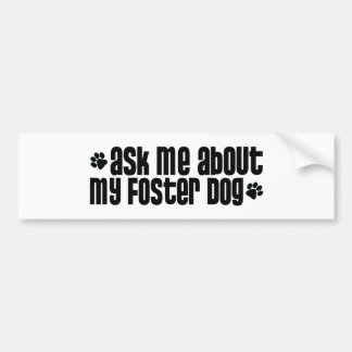 askmeaboutmyfosterdog bumper sticker