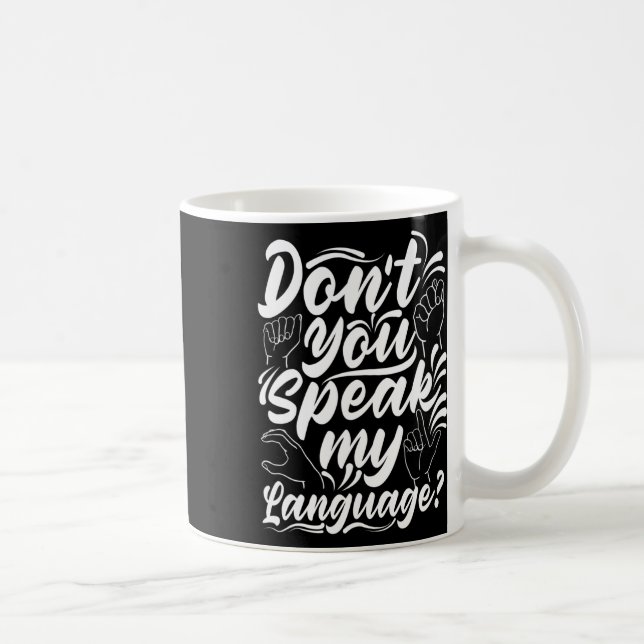 Asl Alphabet Dont You Speak My American Sing Langu Coffee Mug (Right)