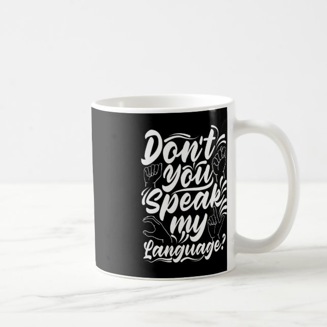 ASL Alphabet Dont You Speak My American Sing Langu Coffee Mug (Right)