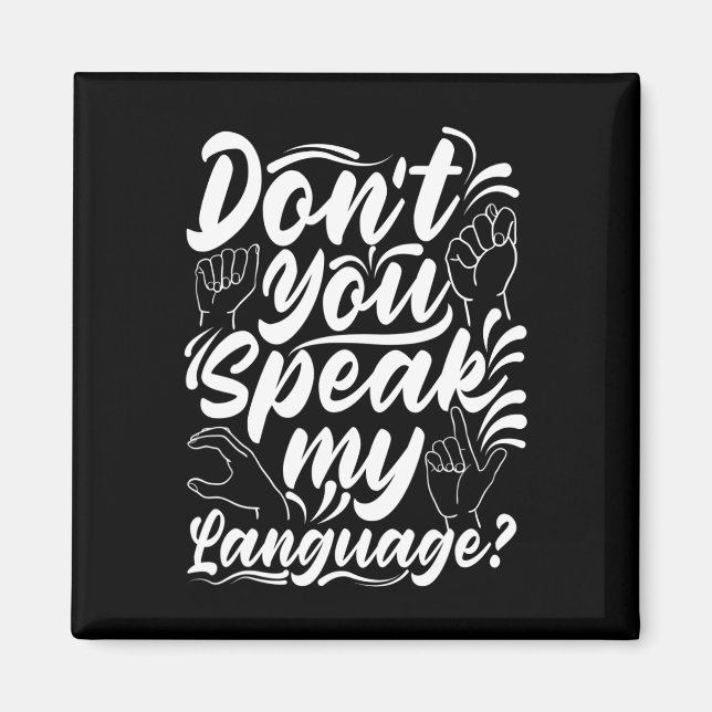 ASL Alphabet Dont You Speak My American Sing Langu Magnet (Front)
