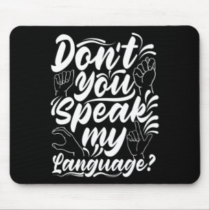 Asl Alphabet Dont You Speak My American Sing Langu Mouse Mat