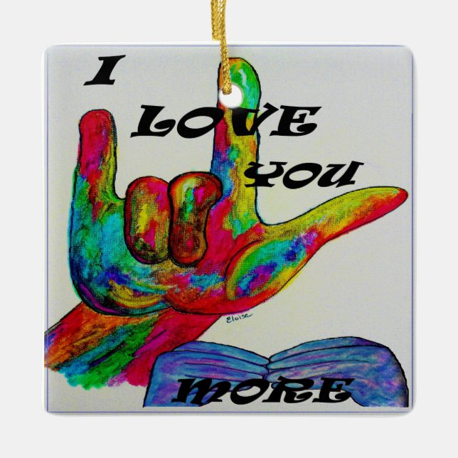 ASL American Sign Language I LOVE YOU MORE Ceramic Ornament (Front)