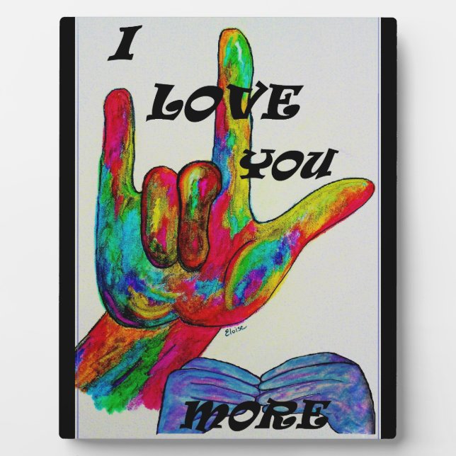 ASL American Sign Language I LOVE YOU MORE Plaque (Front)