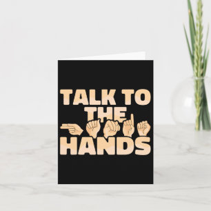 Asl American Sign Language Talk To The Hands  Card