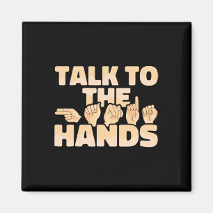 Asl American Sign Language Talk To The Hands Magnet