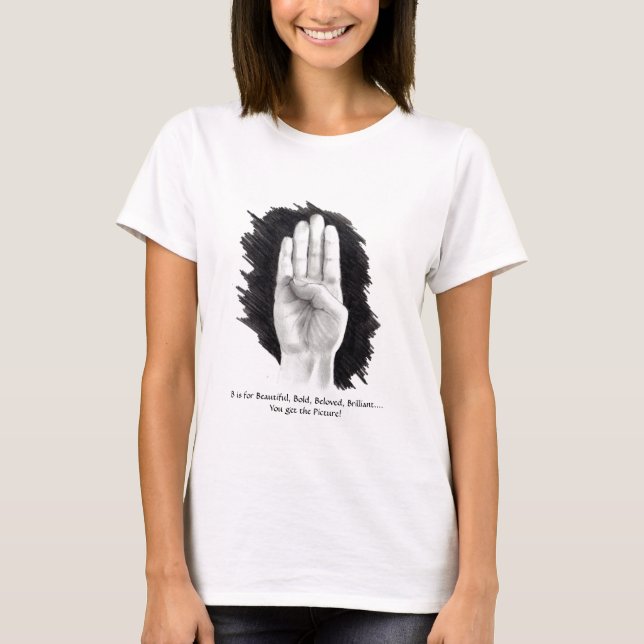 ASL "B IS FOR BEAUTIFUL.... T-Shirt (Front)