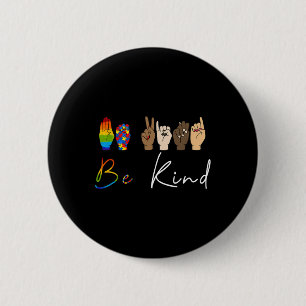 ASL Be Kind Autism Awareness LGBT Pride Kindness W 6 Cm Round Badge