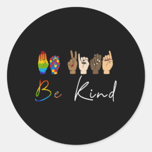Asl Be Kind Autism Awareness Lgbt Pride Kindness W Classic Round Sticker