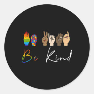 ASL Be Kind Autism Awareness LGBT Pride Kindness W Classic Round Sticker