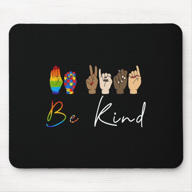 ASL Be Kind Autism Awareness LGBT Pride Kindness W Mouse Mat (Front)