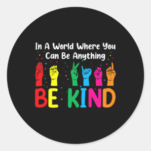 ASL Be Kind s Women Men ASL American Sign Language Classic Round Sticker