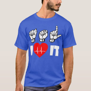 ASL I Love It text with Sign Language black and wh T-Shirt