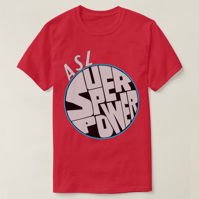 ASL is my Superpower 2 T-Shirt (Design Front)