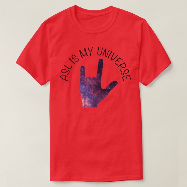 ASl is my universe T-Shirt (Design Front)