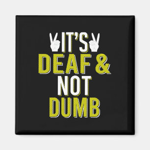 ASL It´s Deaf and Not Dumb Sign Language Deaf Awar Magnet