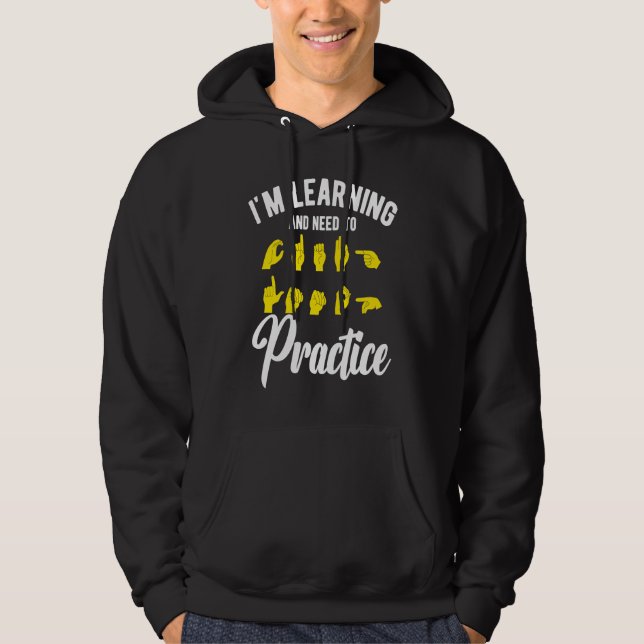 ASL Learning Need To Practice Hoodie (Front)