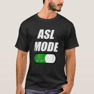 ASL Mode On American Sign Language Gift For Deaf P T-Shirt
