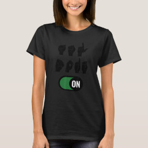 Asl Mode On American Sign Language T-Shirt