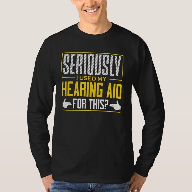 ASL Seriously Hearing Aid Sign Language Deaf Aware T-Shirt (Front)