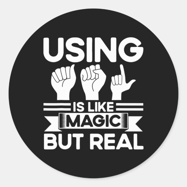 ASL Sign Language ASL Like Magic But Real Deaf  Classic Round Sticker (Front)