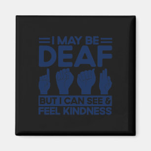 ASL Sign Language Deaf But I Can See and Feel Kind Magnet