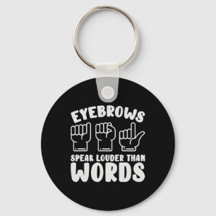 ASL Sign Language Eyebrows Speak Louder Words Fing Key Ring