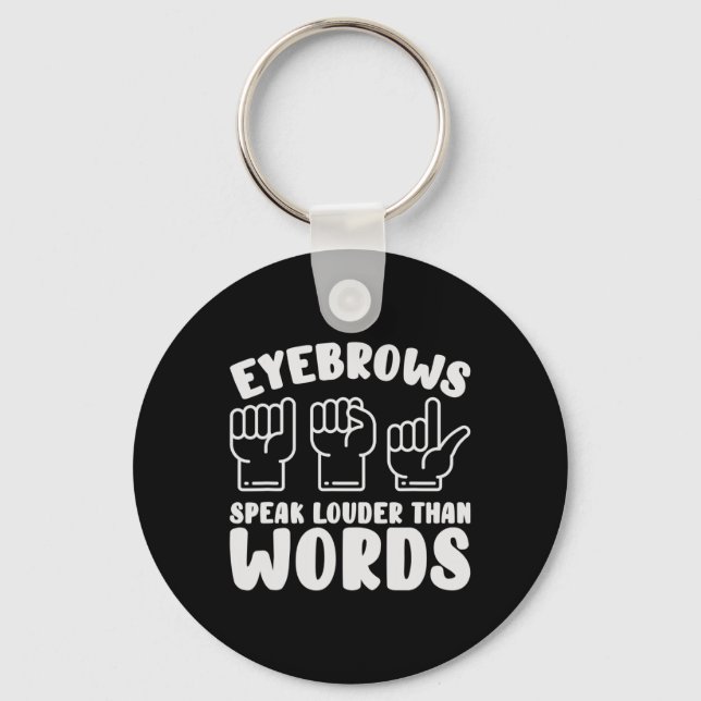 ASL Sign Language Eyebrows Speak Louder Words Fing Key Ring (Front)