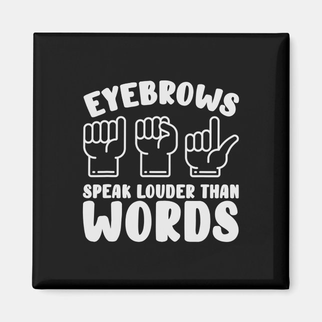 ASL Sign Language Eyebrows Speak Louder Words Fing Magnet (Front)