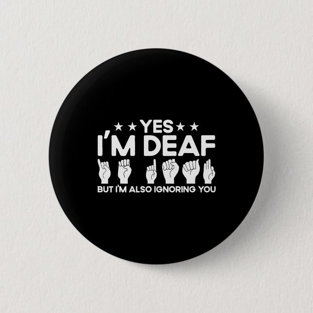 Asl Sign Language I'm Deaf Also Ignoring You Deaf  6 Cm Round Badge (Front)