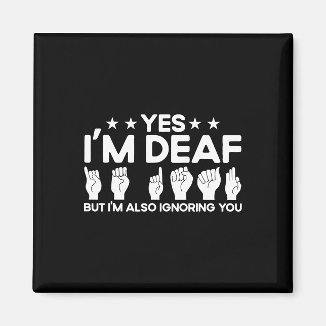 ASL Sign Language I'm Deaf Also Ignoring You Deaf  Magnet (Front)