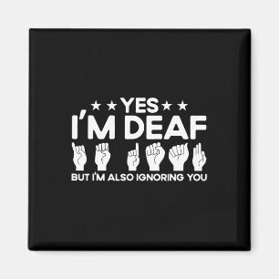 Asl Sign Language I'm Deaf Also Ignoring You Deaf  Magnet