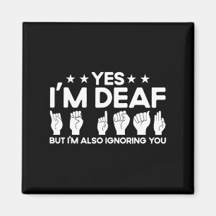Asl Sign Language I'm Deaf Also Ignoring You Deaf Magnet