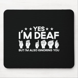 ASL Sign Language I'm Deaf Also Ignoring You Deaf  Mouse Mat
