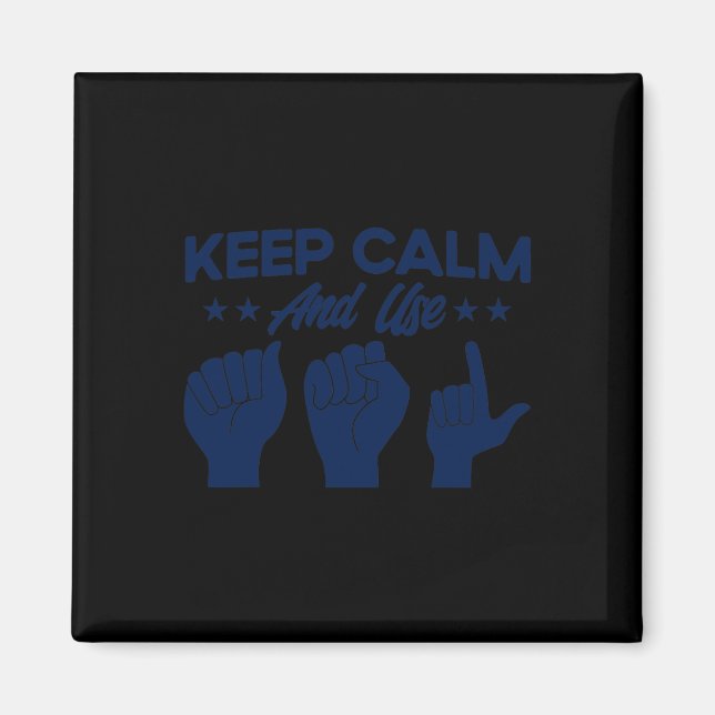 ASL Sign Language Keep Calm And Use ASL Deaf  Magnet (Front)