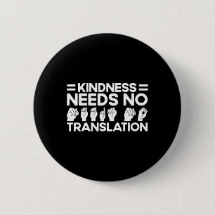 Asl Sign Language Kindness Needs No Translation De 6 Cm Round Badge