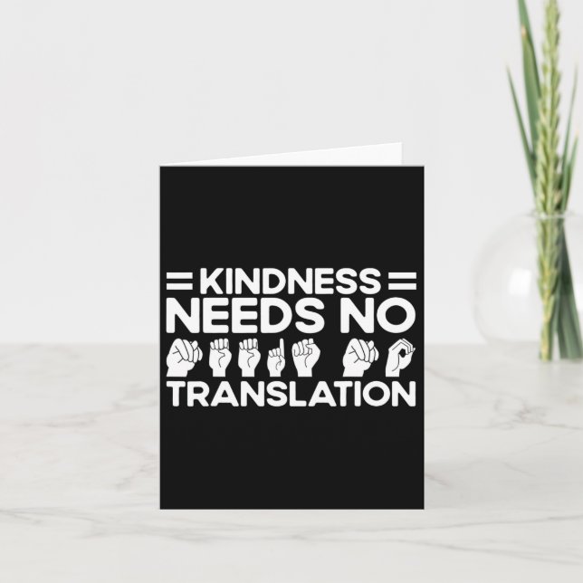 Asl Sign Language Kindness Needs No Translation De Card (Front)